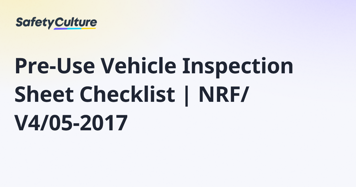 Pre-Use Vehicle Inspection Sheet Checklist | NRF/V4/05-2017 | Free Template