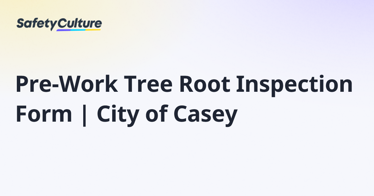 Pre-Work Tree Root Inspection Form | City of Casey | Free Template