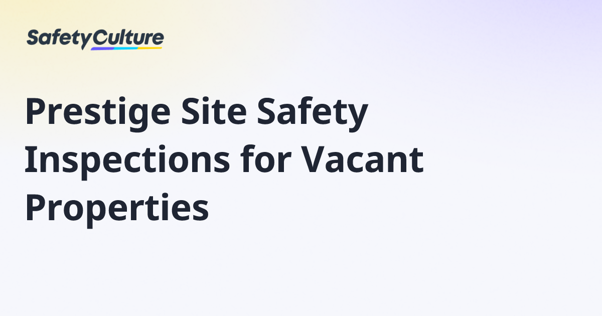 Prestige Site Safety Inspections for Vacant Properties | Free Template