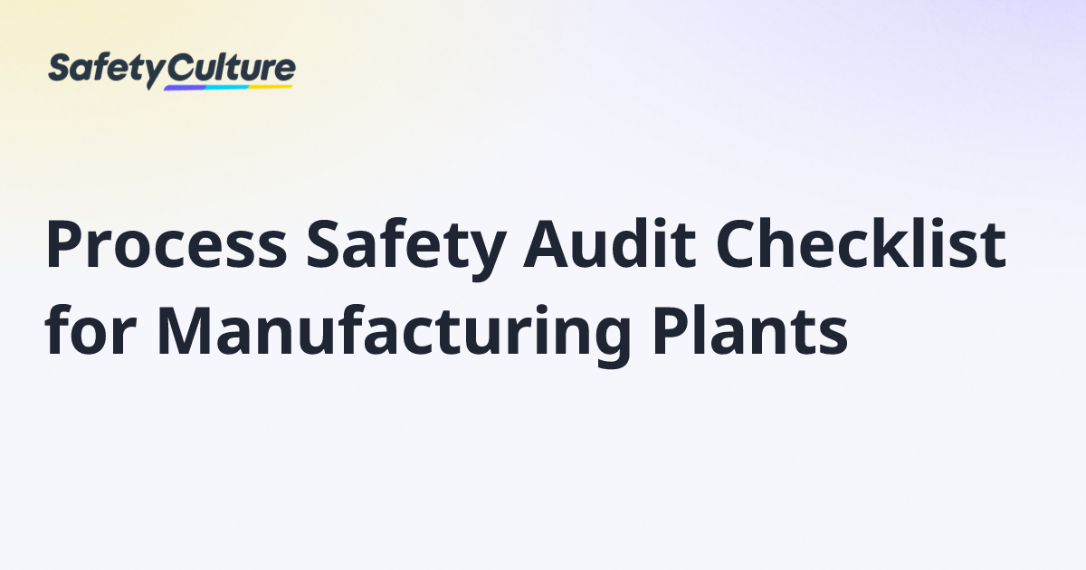 Process Safety Audit Checklist for Manufacturing Plants | Free Template