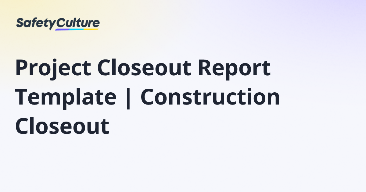 Project Closeout Report Template | Construction Closeout | Free Template