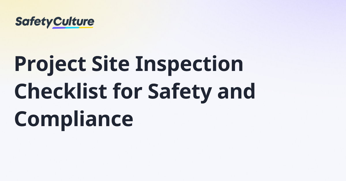 Project Site Inspection Checklist for Safety and Compliance | Free Template