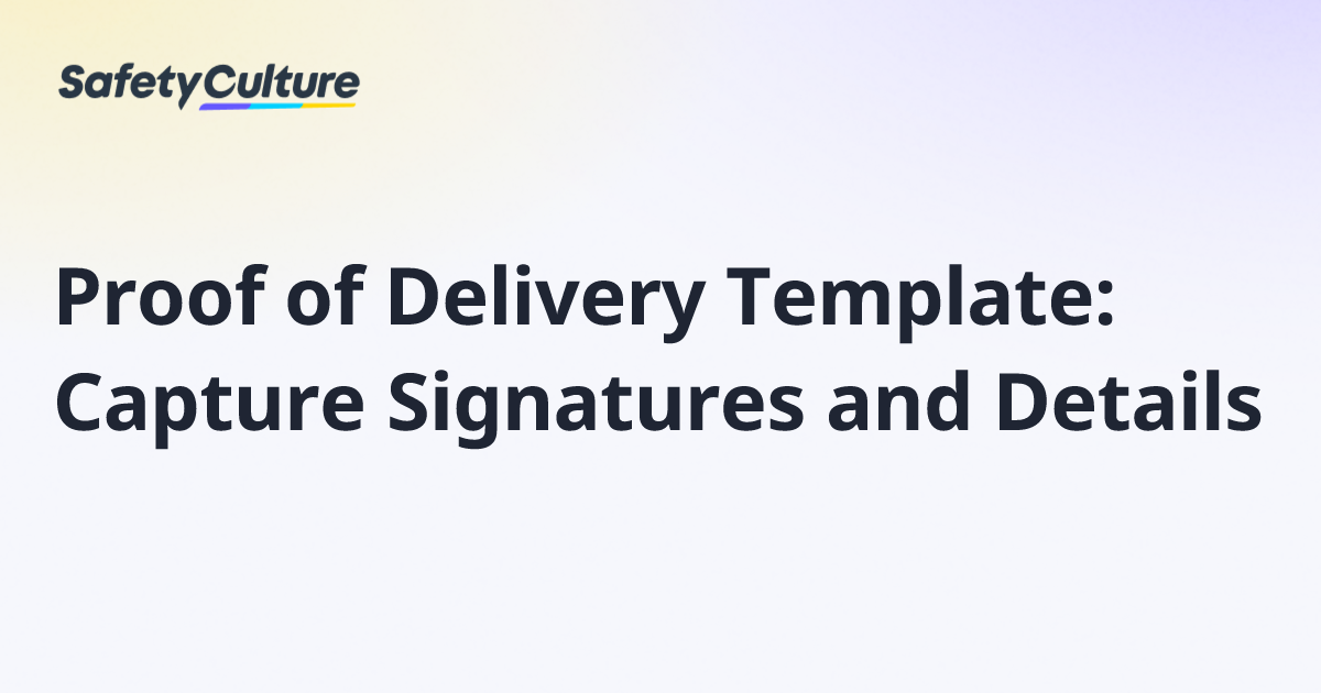 Proof of Delivery Template: Capture Signatures and Details | Free Template