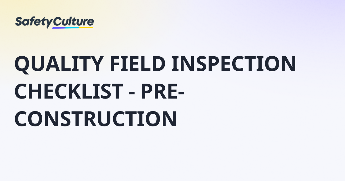 QUALITY FIELD INSPECTION CHECKLIST - PRE-CONSTRUCTION | Free Template