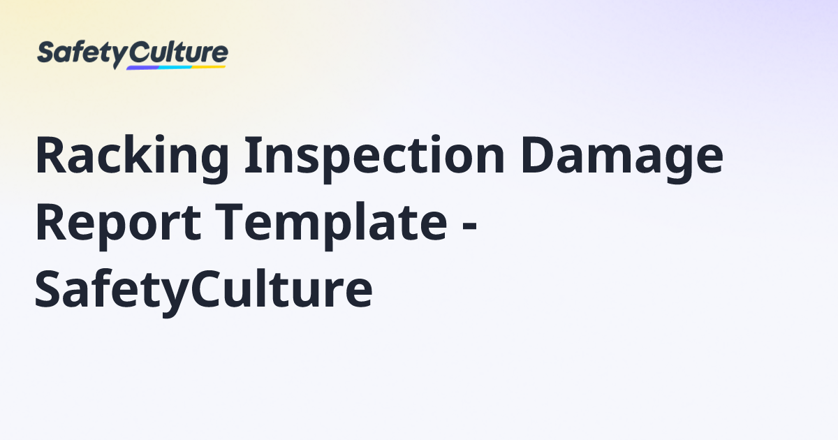 Racking Inspection Damage Report Template - SafetyCulture | Free Template