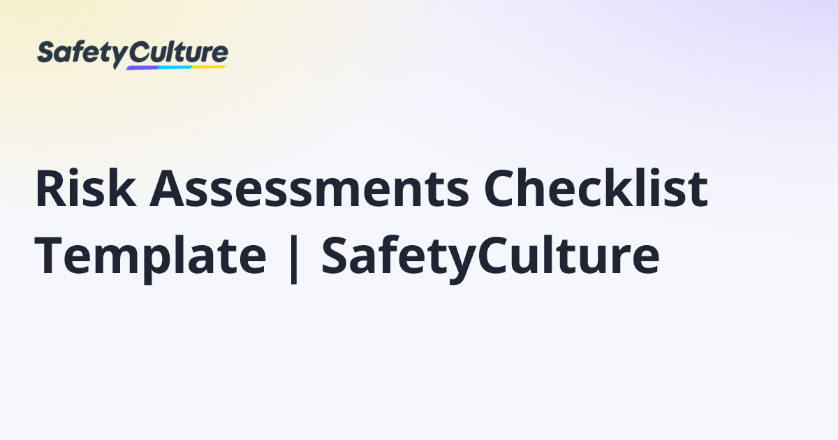 Risk Assessments Checklist Template | SafetyCulture | Free Template