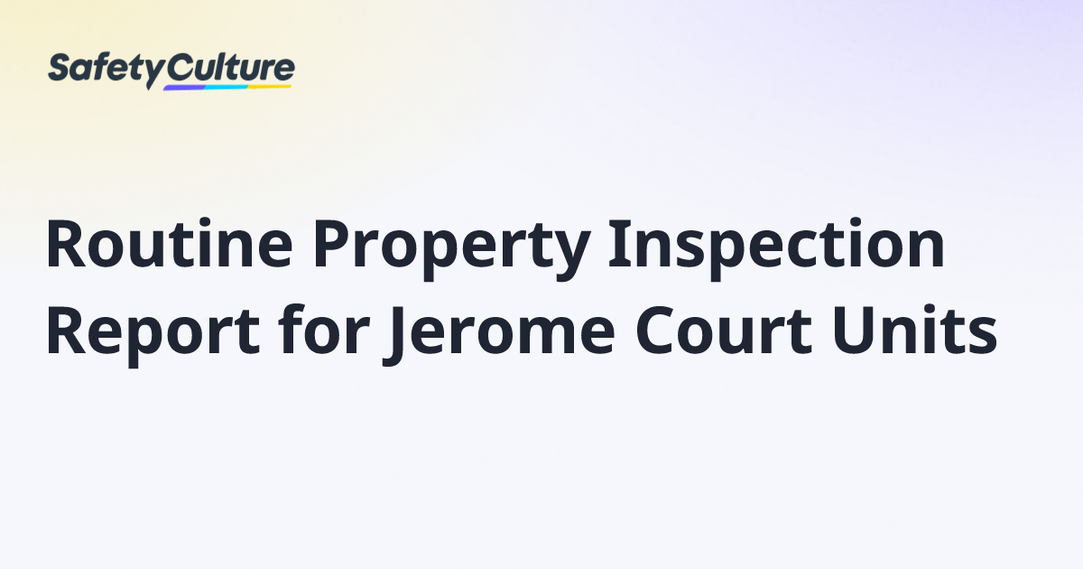 Routine Property Inspection Report for Jerome Court Units | Free Template