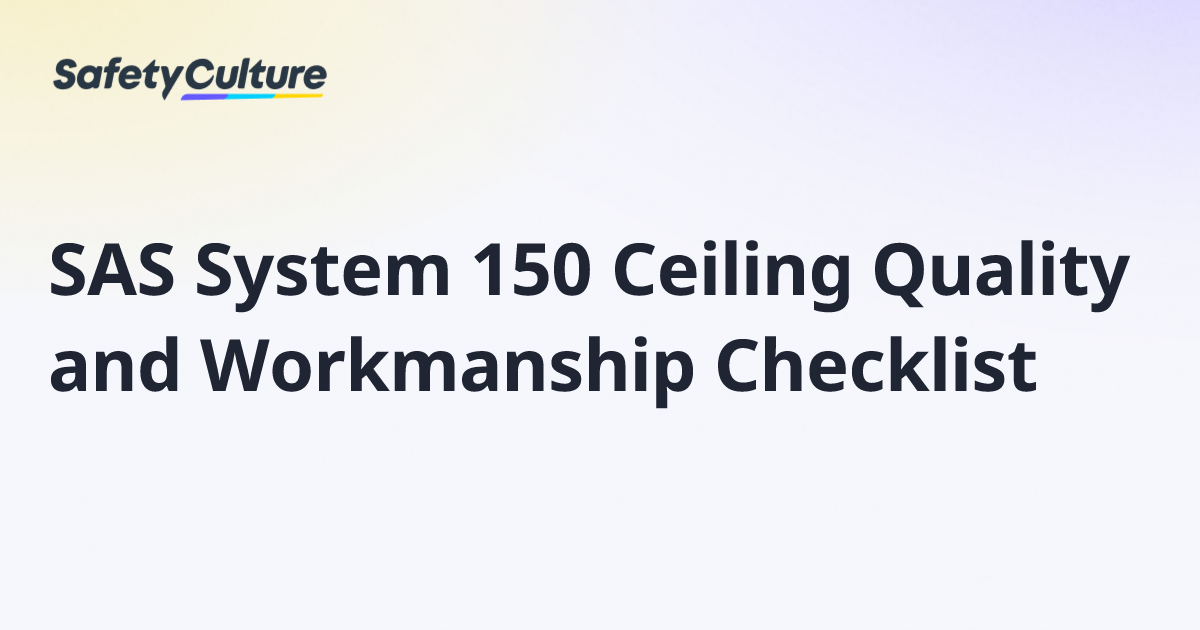 SAS System 150 Ceiling Quality and Workmanship Checklist | Free Template