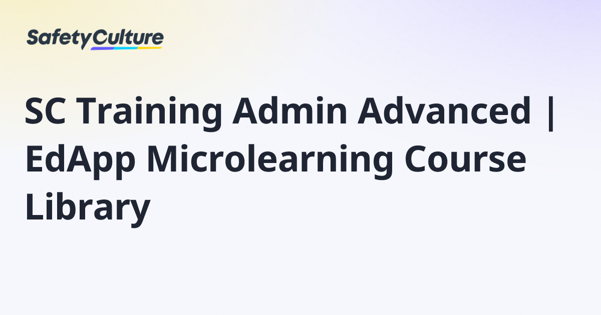 SC Training Admin Advanced | EdApp Microlearning Course Library | Free ...