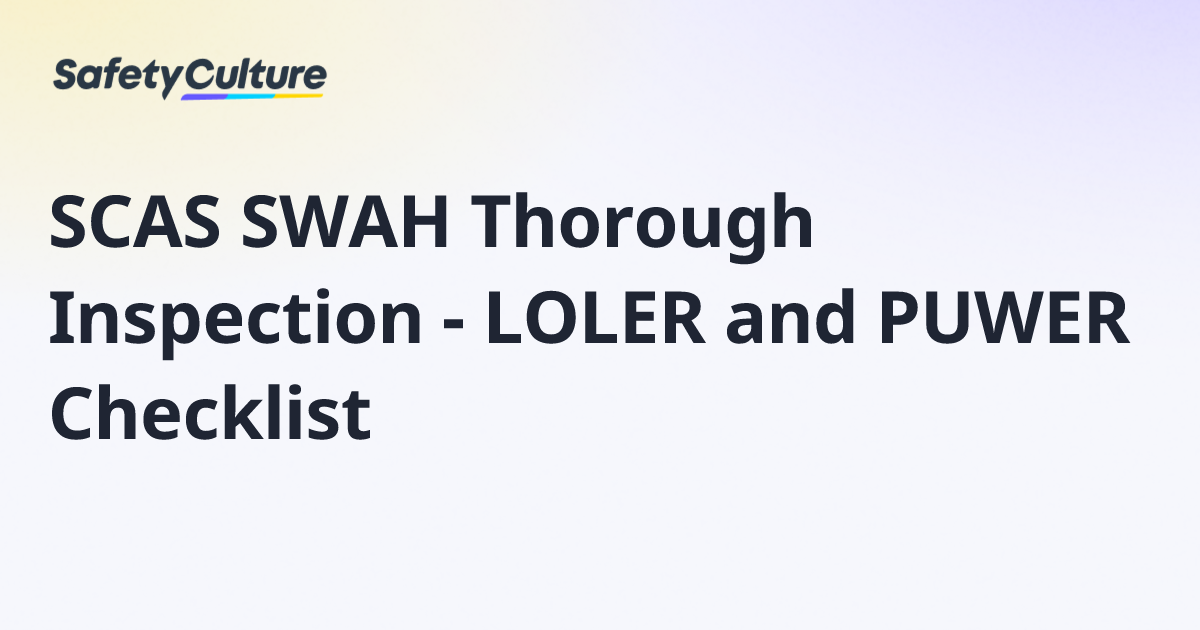 SCAS SWAH Thorough Inspection - LOLER and PUWER Checklist | Free Template