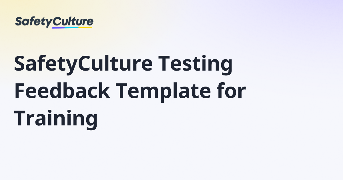 SafetyCulture Testing Feedback Template for Training | Free Template