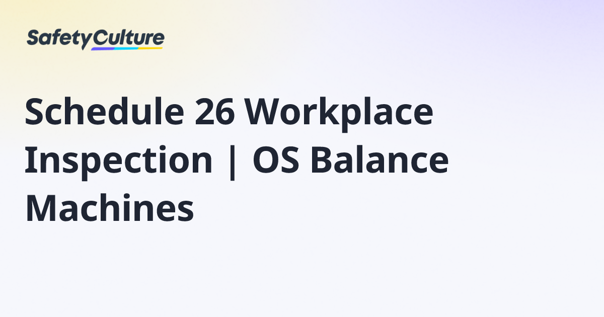Schedule 26 Workplace Inspection | OS Balance Machines | Free Template
