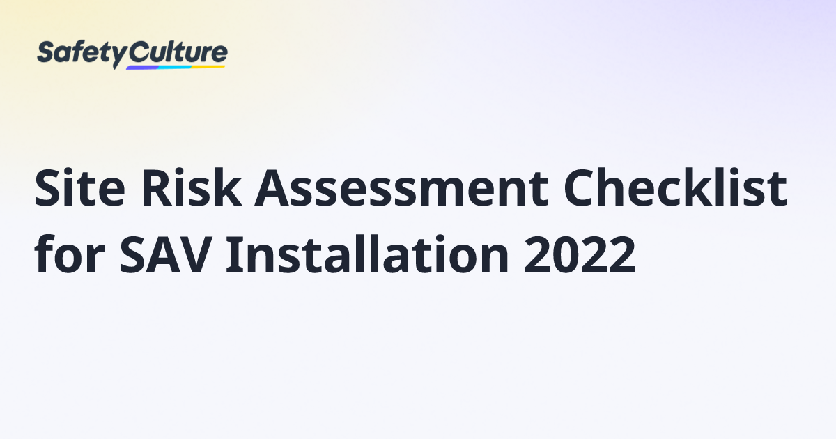 Site Risk Assessment Checklist for SAV Installation 2022 | Free Template