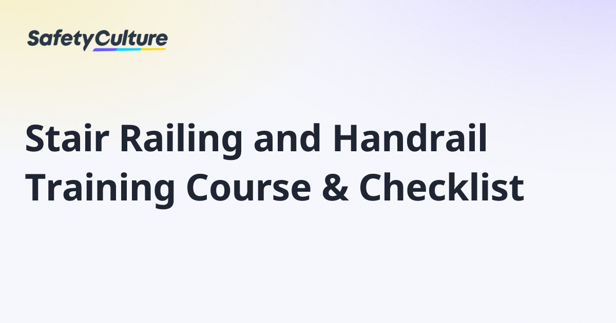 Stair Railing and Handrail Training Course & Checklist | Free Template