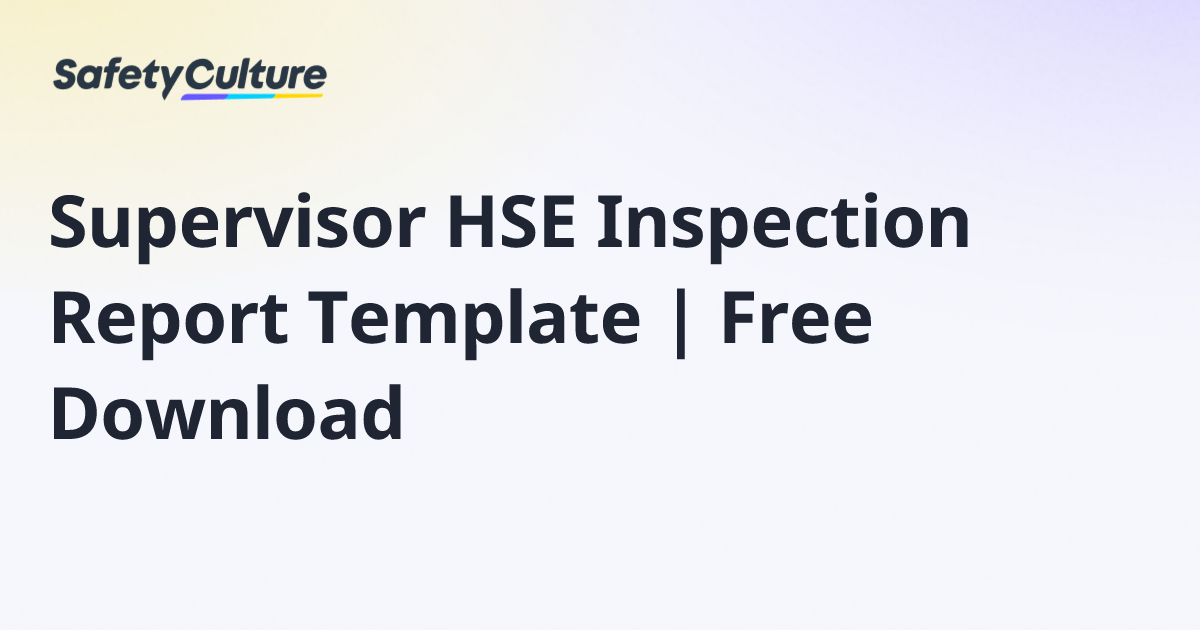 Supervisor HSE Inspection Report Template | Free Download | Free Template