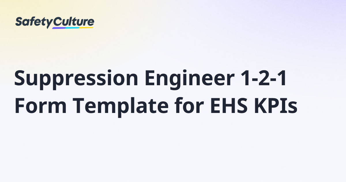 Suppression Engineer 1-2-1 Form Template for EHS KPIs | Free Template