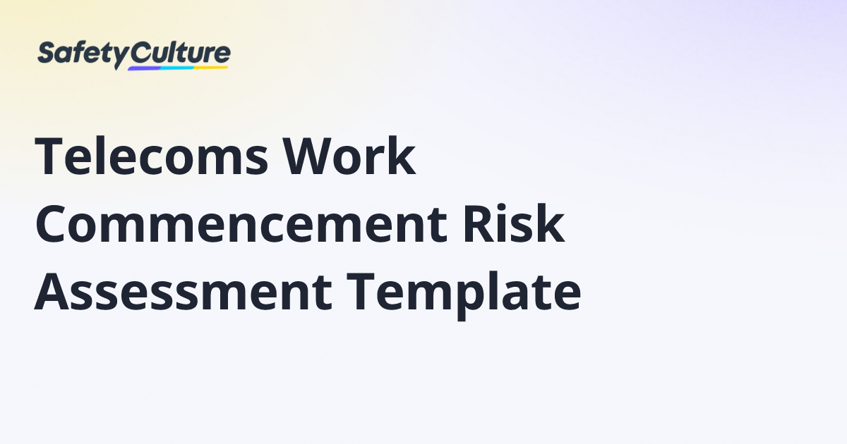Telecoms Work Commencement Risk Assessment Template | Free Template