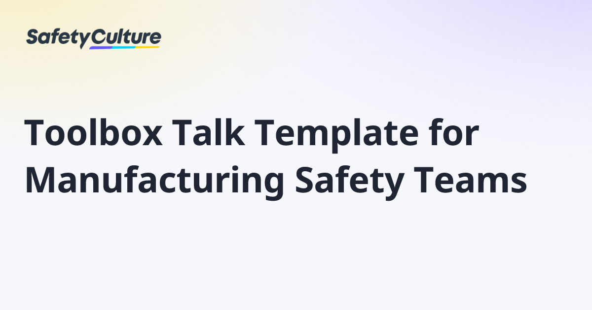 Toolbox Talk Template for Manufacturing Safety Teams | Free Template