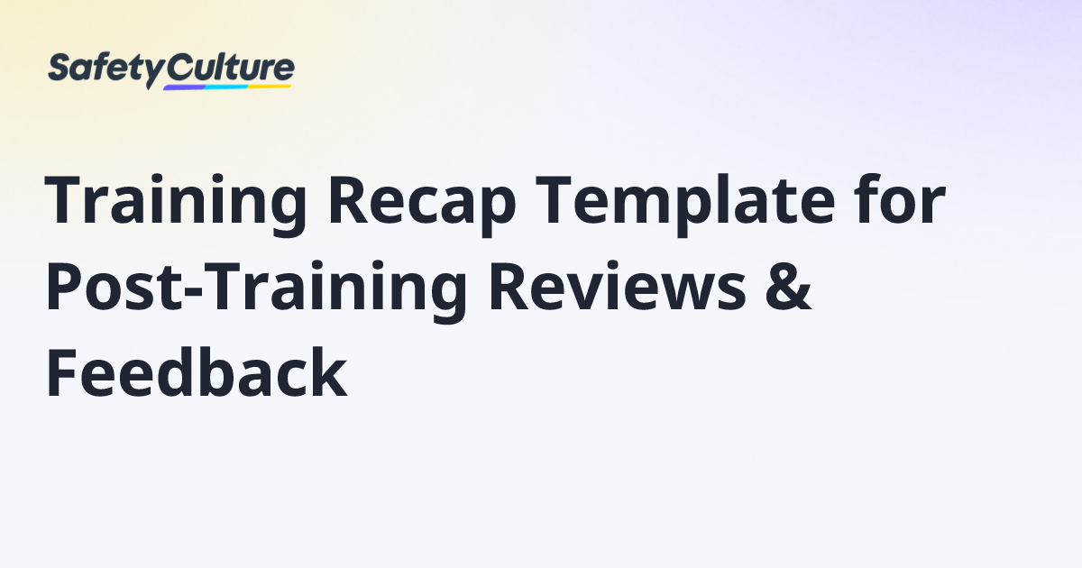 Training Recap Template For Post Training Reviews Feedback Free