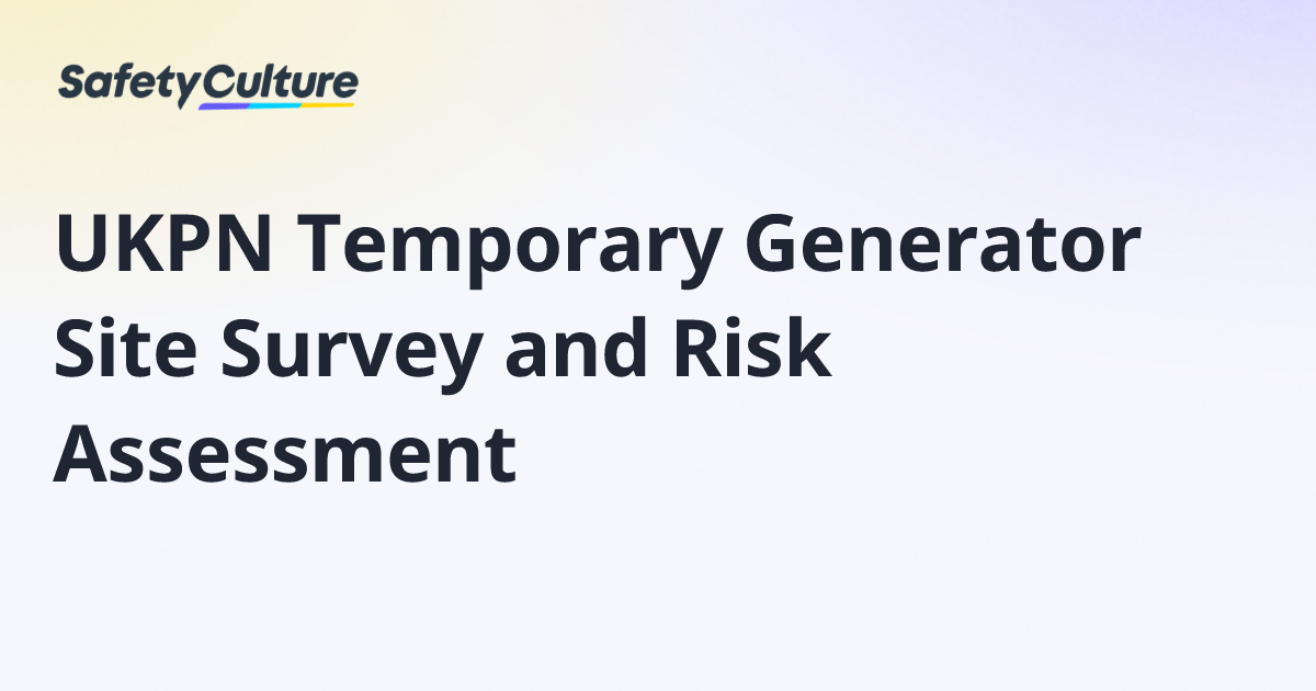 UKPN Temporary Generator Site Survey and Risk Assessment | Free Template