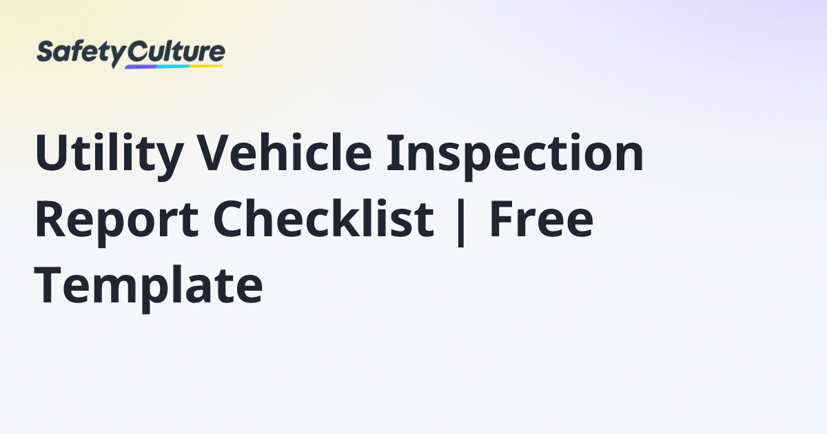 Utility Vehicle Inspection Report Checklist | Free Template | Free Template