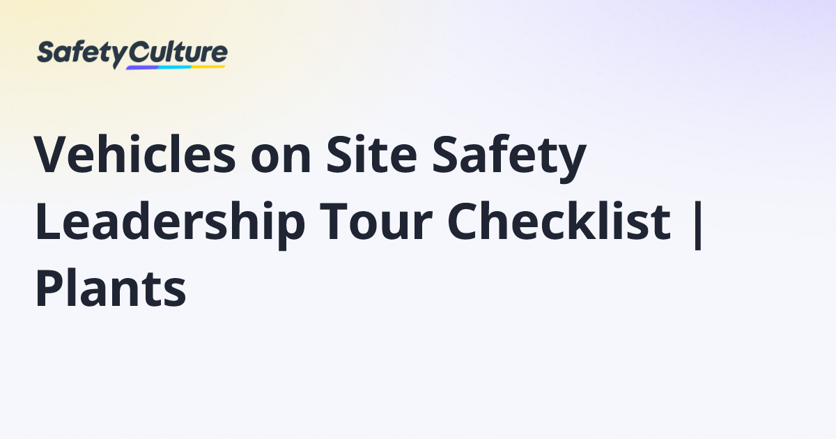 Vehicles on Site Safety Leadership Tour Checklist | Plants | Free Template