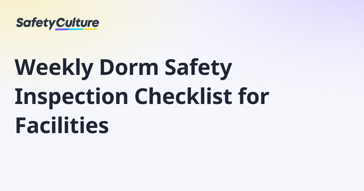 Weekly Dorm Safety Inspection Checklist for Facilities | Free Template