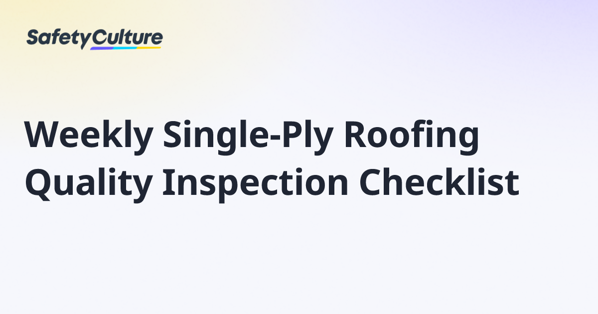 Weekly Single-Ply Roofing Quality Inspection Checklist | Free Template