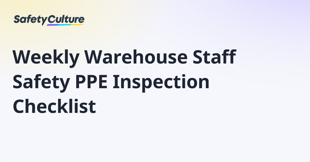 Weekly Warehouse Staff Safety PPE Inspection Checklist | Free Template