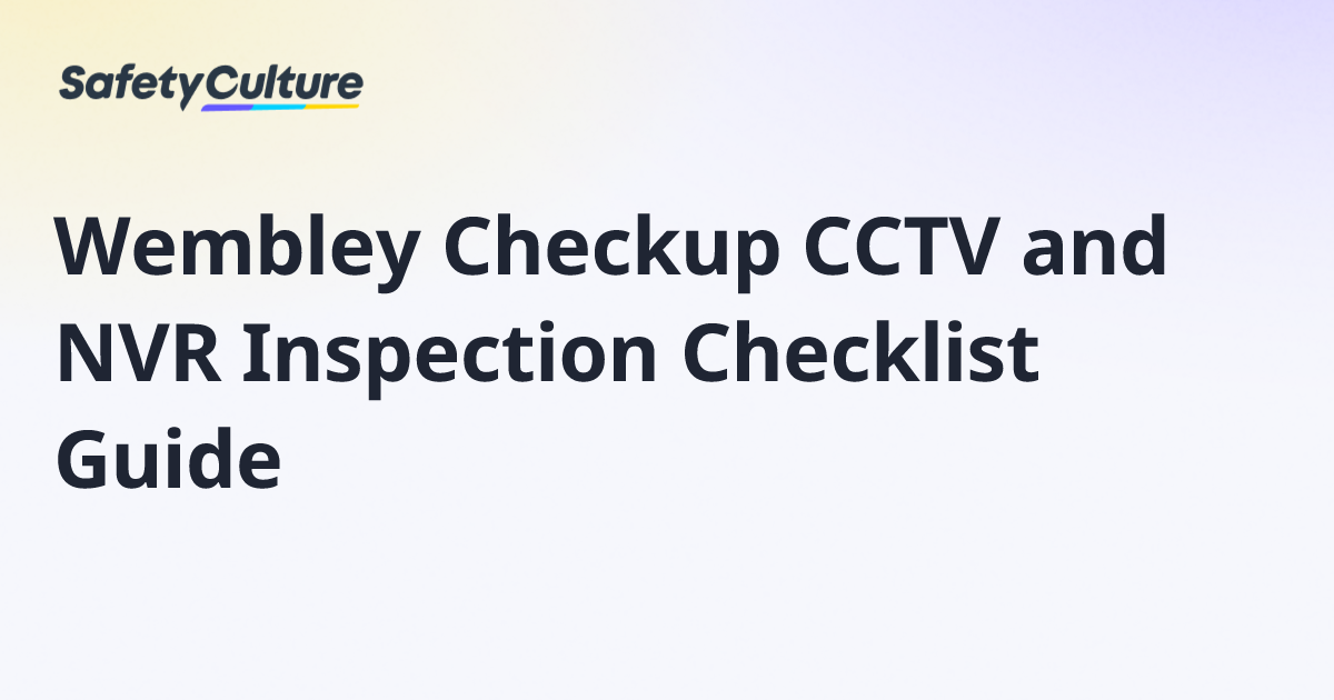 Wembley Checkup CCTV and NVR Inspection Checklist Guide | Free Template