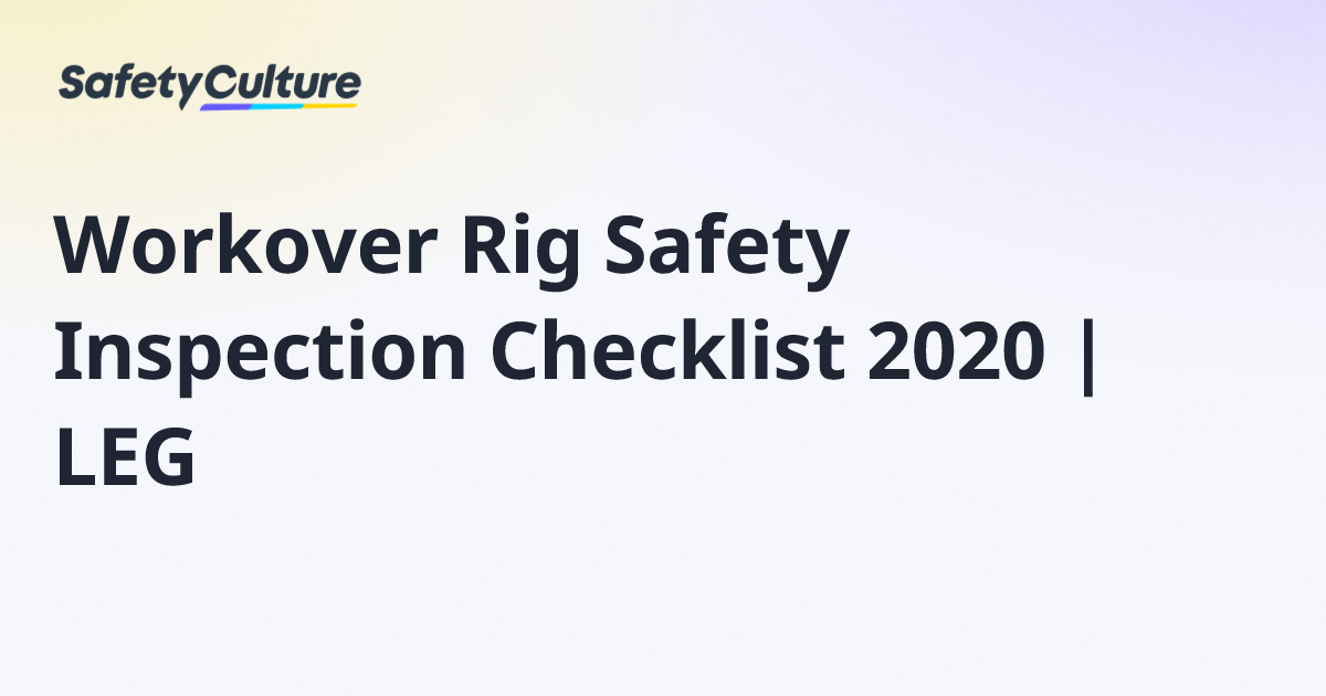 Workover Rig Safety Inspection Checklist 2020 | LEG | Free Template